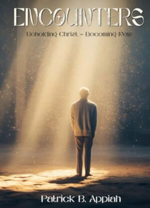 Encounters: Beholding Christ, Becoming New
